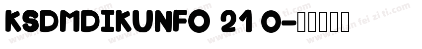 KSDMDIKUNFO 21 0字体转换